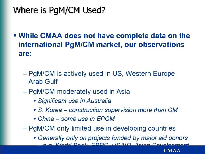 Where is Pg. M/CM Used? § While CMAA does not have complete data on