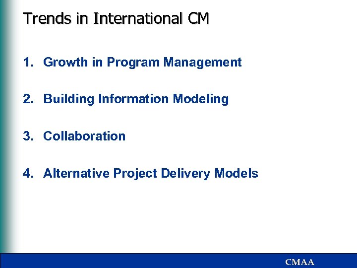 Trends in International CM 1. Growth in Program Management 2. Building Information Modeling 3.