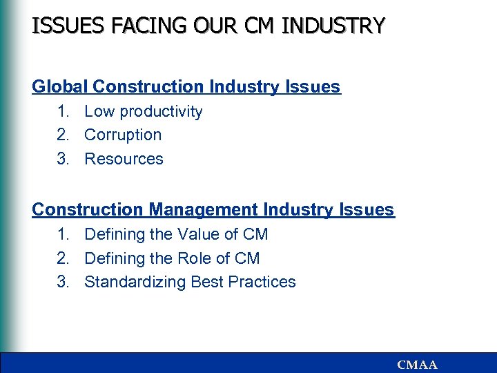 ISSUES FACING OUR CM INDUSTRY Global Construction Industry Issues 1. Low productivity 2. Corruption