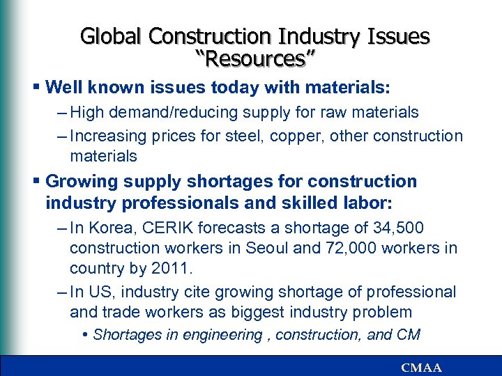 Global Construction Industry Issues “Resources” § Well known issues today with materials: – High