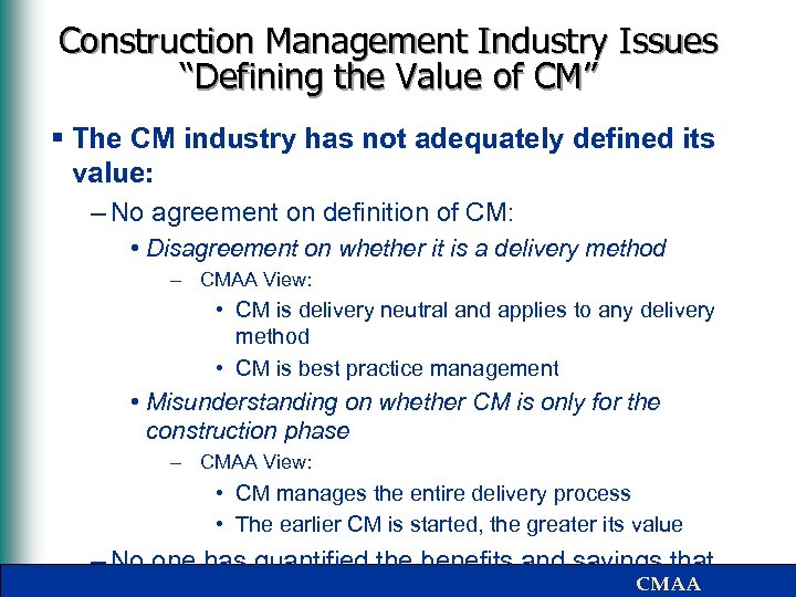 Construction Management Industry Issues “Defining the Value of CM” § The CM industry has