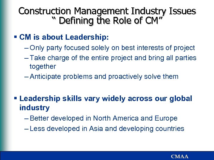 Construction Management Industry Issues “ Defining the Role of CM” § CM is about