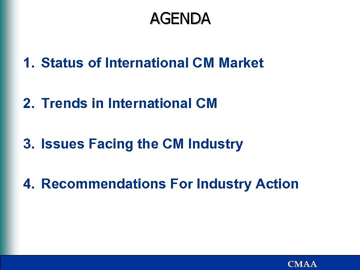 AGENDA 1. Status of International CM Market 2. Trends in International CM 3. Issues