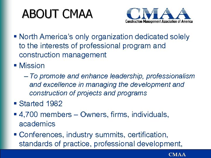 ABOUT CMAA § North America’s only organization dedicated solely to the interests of professional