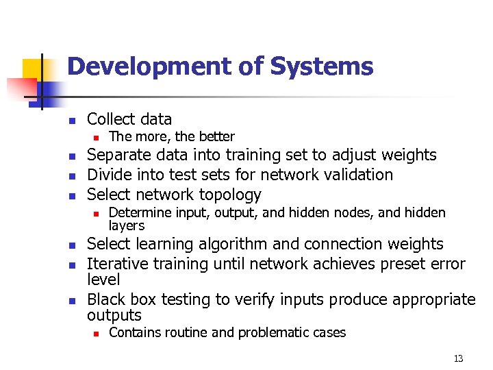 Development of Systems n Collect data n n Separate data into training set to