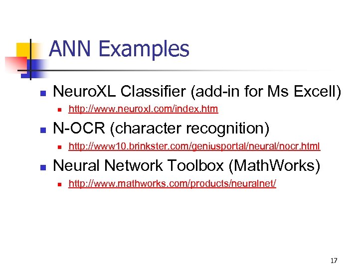 ANN Examples n Neuro. XL Classifier (add-in for Ms Excell) n n N-OCR (character