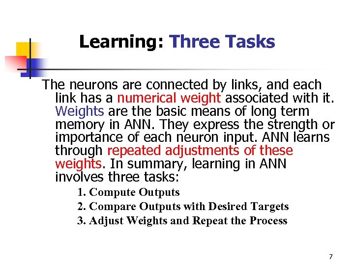 Learning: Three Tasks The neurons are connected by links, and each link has a
