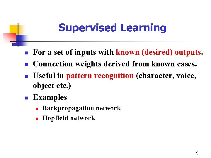 Supervised Learning n n For a set of inputs with known (desired) outputs. Connection