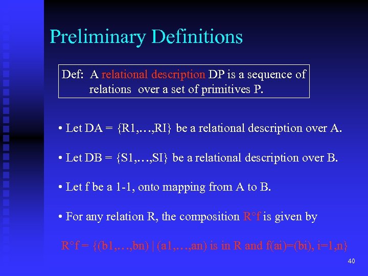 Preliminary Definitions Def: A relational description DP is a sequence of relations over a