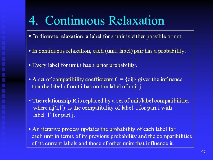 4. Continuous Relaxation • In discrete relaxation, a label for a unit is either