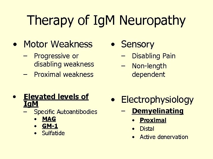 Therapy of Ig. M Neuropathy • Motor Weakness – Progressive or disabling weakness –