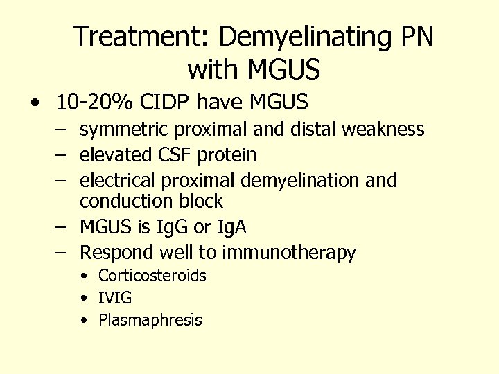 Treatment: Demyelinating PN with MGUS • 10 -20% CIDP have MGUS – symmetric proximal