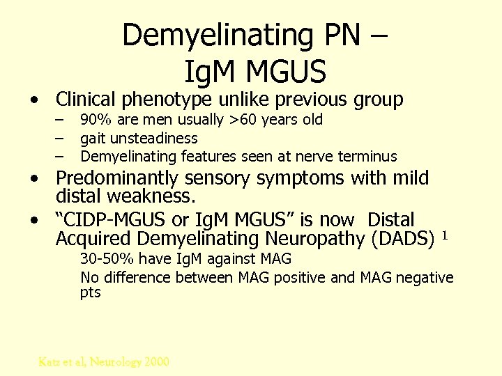 Demyelinating PN – Ig. M MGUS • Clinical phenotype unlike previous group – –