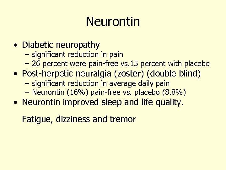 Neurontin • Diabetic neuropathy – significant reduction in pain – 26 percent were pain-free