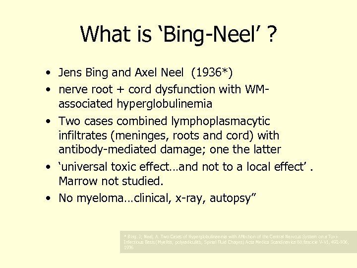What is ‘Bing-Neel’ ? • Jens Bing and Axel Neel (1936*) • nerve root