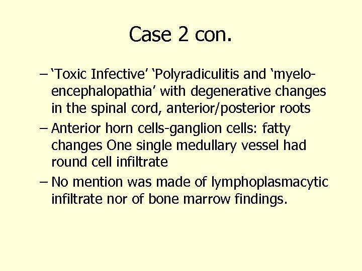 Case 2 con. – ‘Toxic Infective’ ‘Polyradiculitis and ‘myeloencephalopathia’ with degenerative changes in the