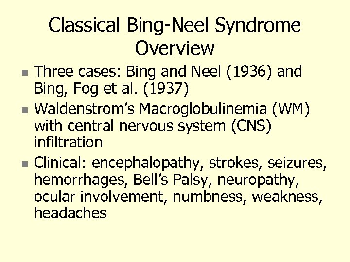 Classical Bing-Neel Syndrome Overview Three cases: Bing and Neel (1936) and Bing, Fog et
