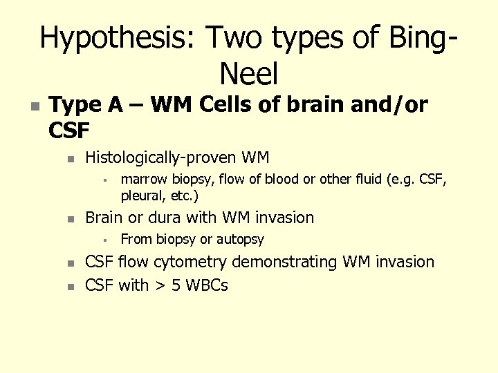 Hypothesis: Two types of Bing. Neel Type A – WM Cells of brain and/or