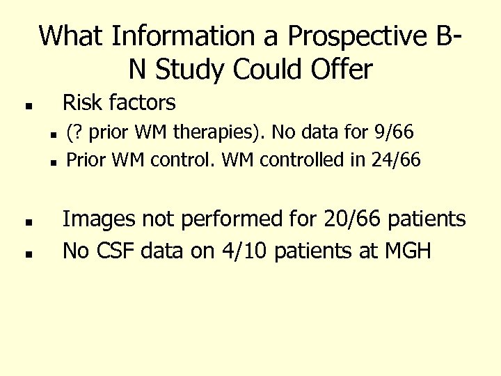 What Information a Prospective BN Study Could Offer Risk factors (? prior WM therapies).