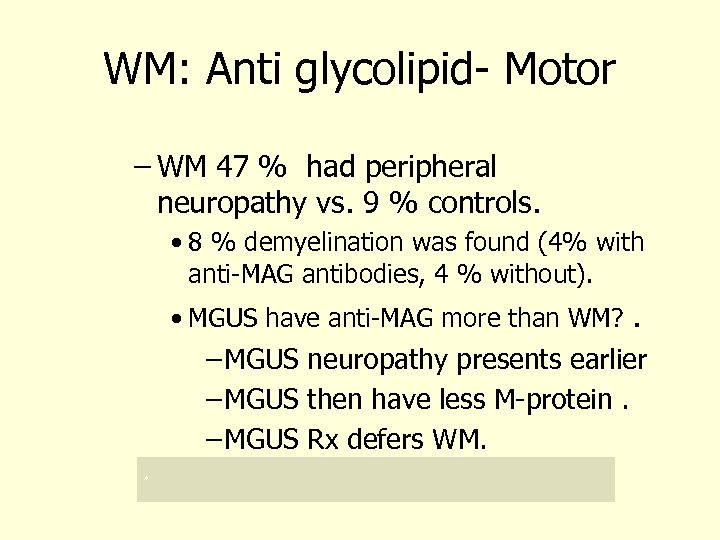 WM: Anti glycolipid- Motor – WM 47 % had peripheral neuropathy vs. 9 %