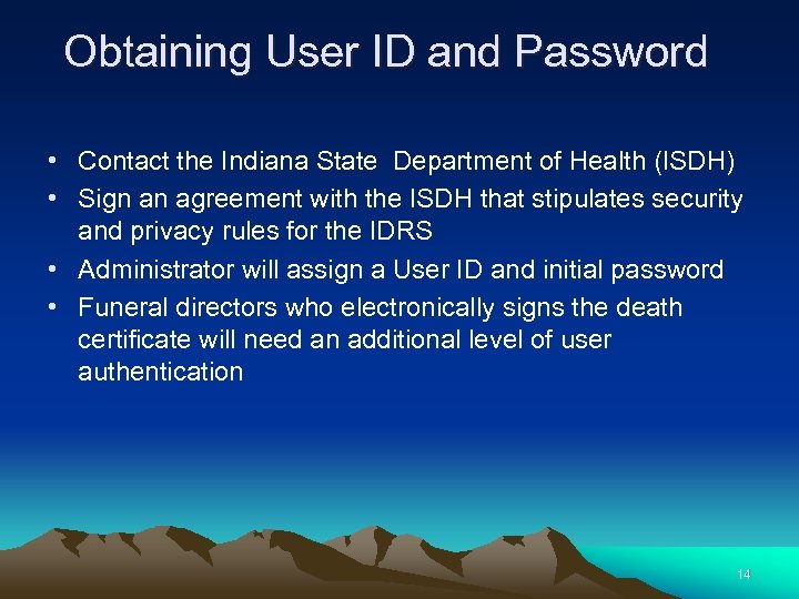Obtaining User ID and Password • Contact the Indiana State Department of Health (ISDH)