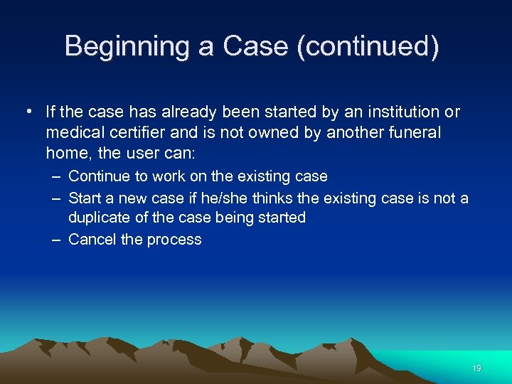 Beginning a Case (continued) • If the case has already been started by an