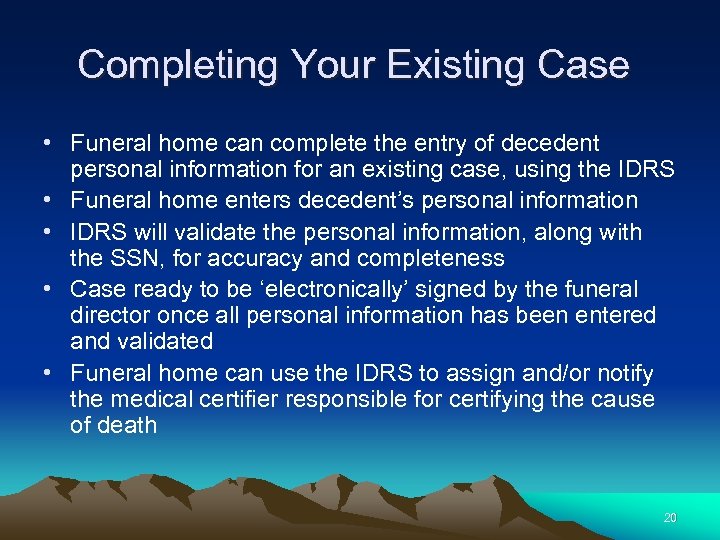 Completing Your Existing Case • Funeral home can complete the entry of decedent personal