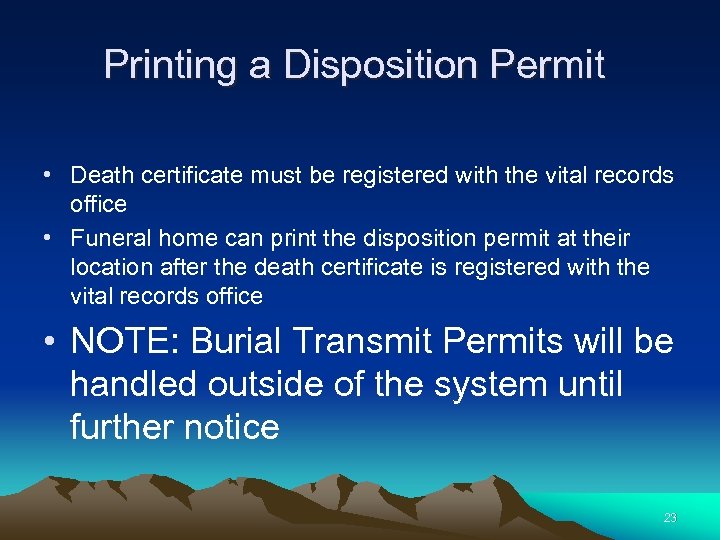 Printing a Disposition Permit • Death certificate must be registered with the vital records
