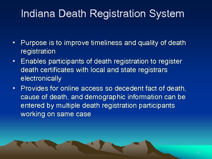 Indiana Death Registration System • Purpose is to improve timeliness and quality of death