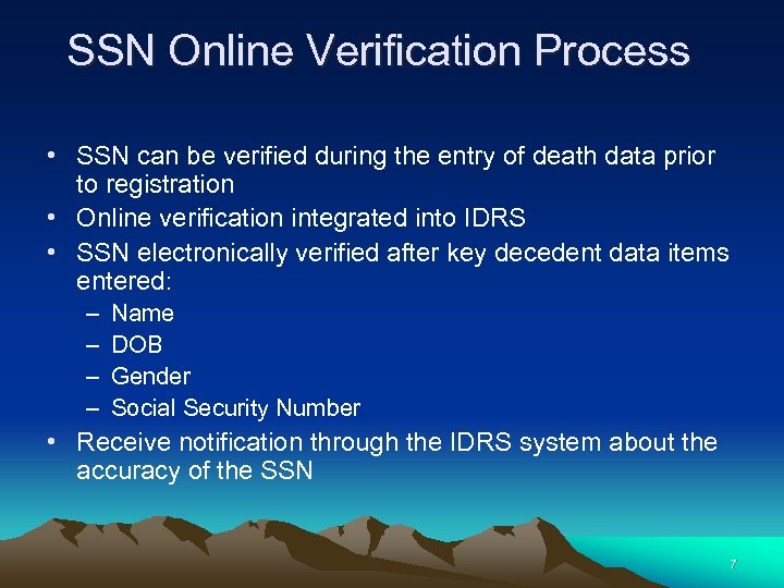 SSN Online Verification Process • SSN can be verified during the entry of death