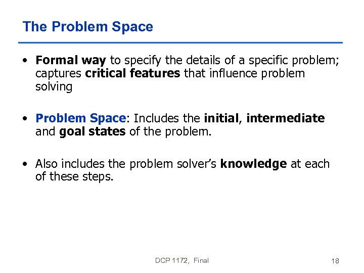 The Problem Space • Formal way to specify the details of a specific problem;