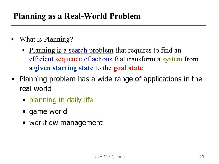 Planning as a Real-World Problem • What is Planning? • Planning is a search