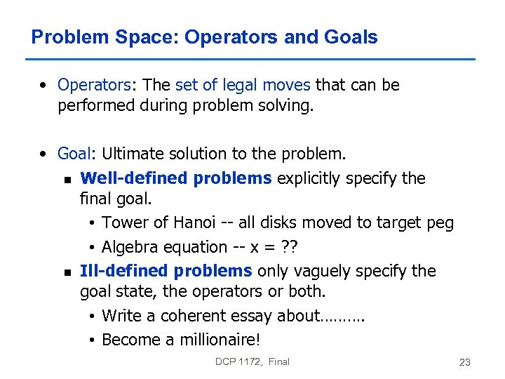 Problem Space: Operators and Goals • Operators: The set of legal moves that can