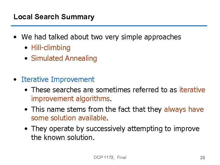Local Search Summary • We had talked about two very simple approaches • Hill-climbing