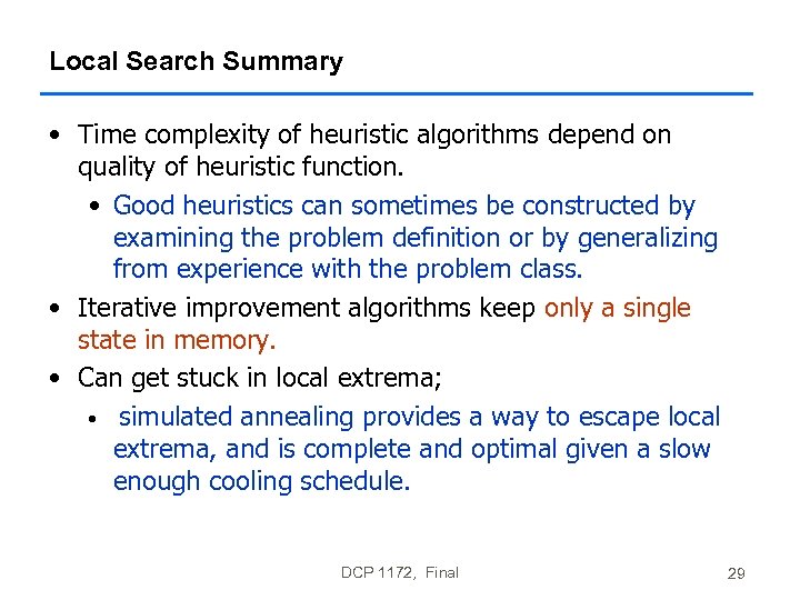 Local Search Summary • Time complexity of heuristic algorithms depend on quality of heuristic