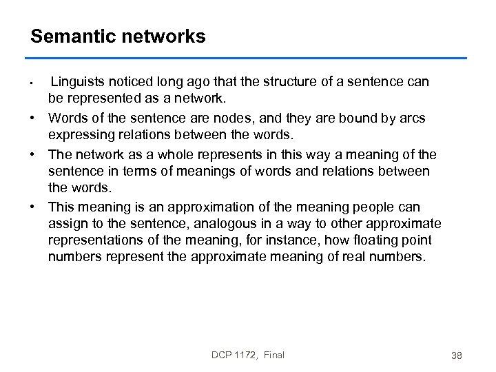 Semantic networks Linguists noticed long ago that the structure of a sentence can be
