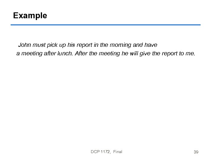 Example John must pick up his report in the morning and have a meeting