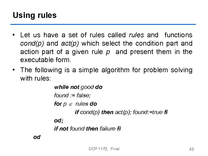 Using rules • Let us have a set of rules called rules and functions