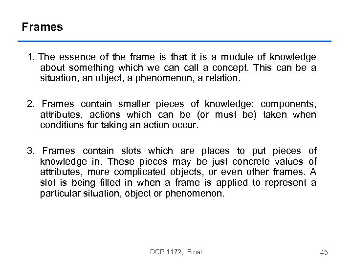 Frames 1. The essence of the frame is that it is a module of