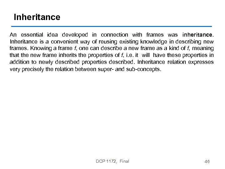 Inheritance An essential idea developed in connection with frames was inheritance. Inheritance is a