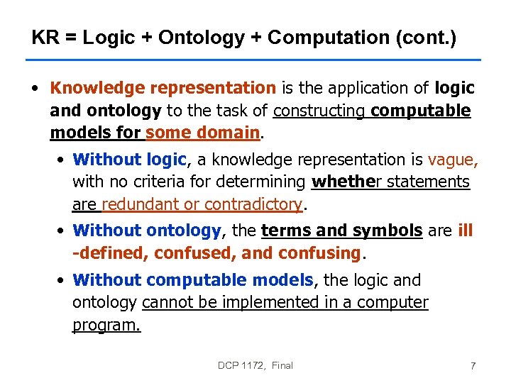 KR = Logic + Ontology + Computation (cont. ) • Knowledge representation is the