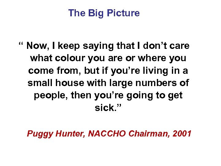 The Big Picture “ Now, I keep saying that I don’t care what colour