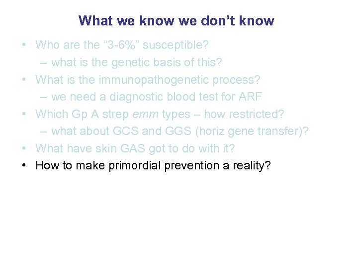 What we know we don’t know • Who are the “ 3 -6%” susceptible?