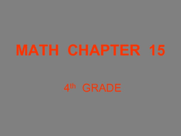 MATH CHAPTER 15 th 4 GRADE 