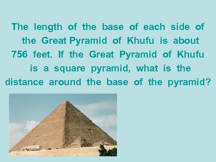 The length of the base of each side of the Great Pyramid of Khufu