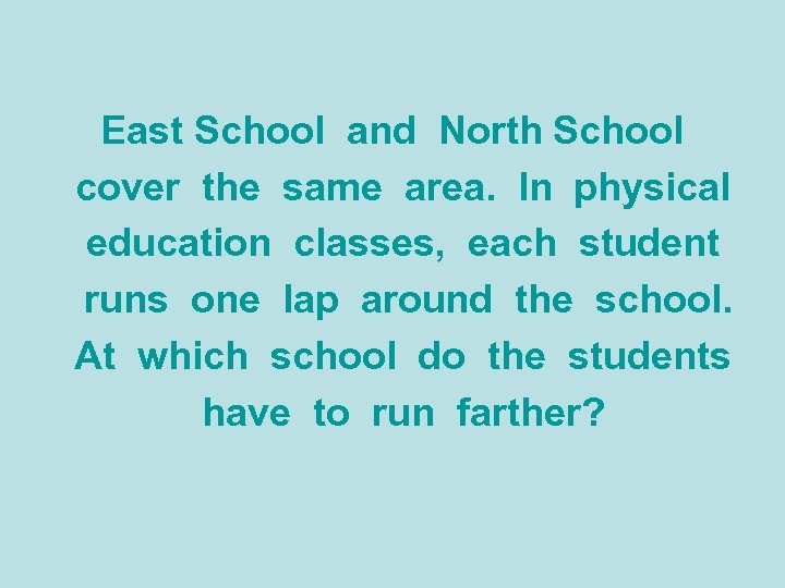 East School and North School cover the same area. In physical education classes, each