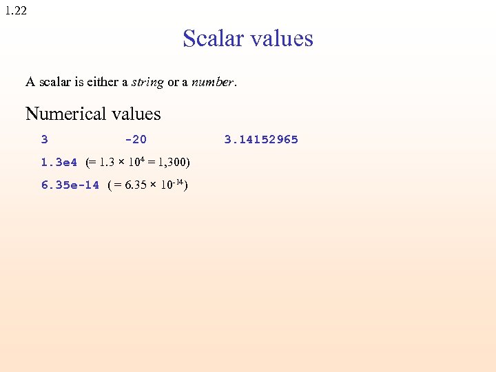 1. 22 Scalar values A scalar is either a string or a number. Numerical