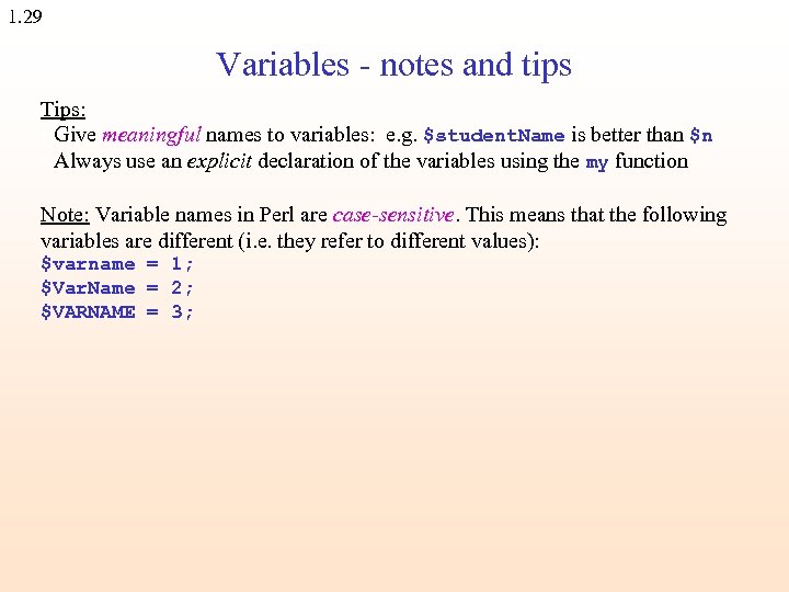 1. 29 Variables - notes and tips Tips: • Give meaningful names to variables: