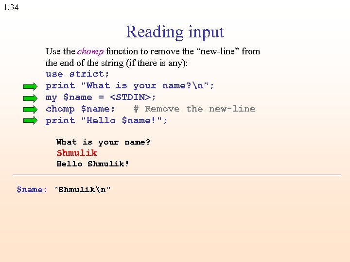 1. 34 Reading input Use the chomp function to remove the “new-line” from the