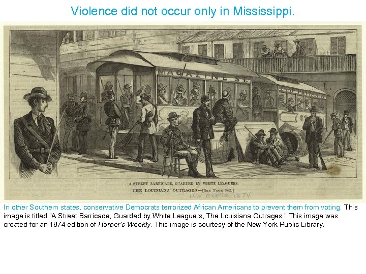 Violence did not occur only in Mississippi. In other Southern states, conservative Democrats terrorized